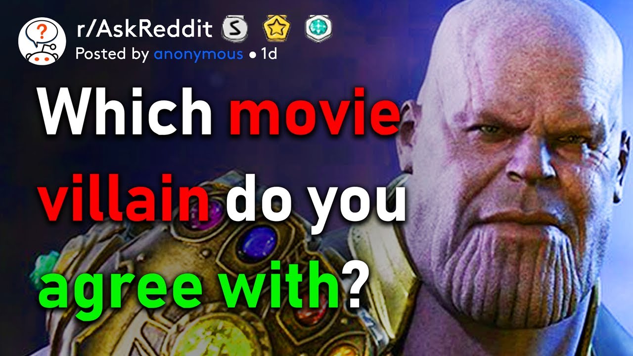 Which movie villain do you AGREE with?