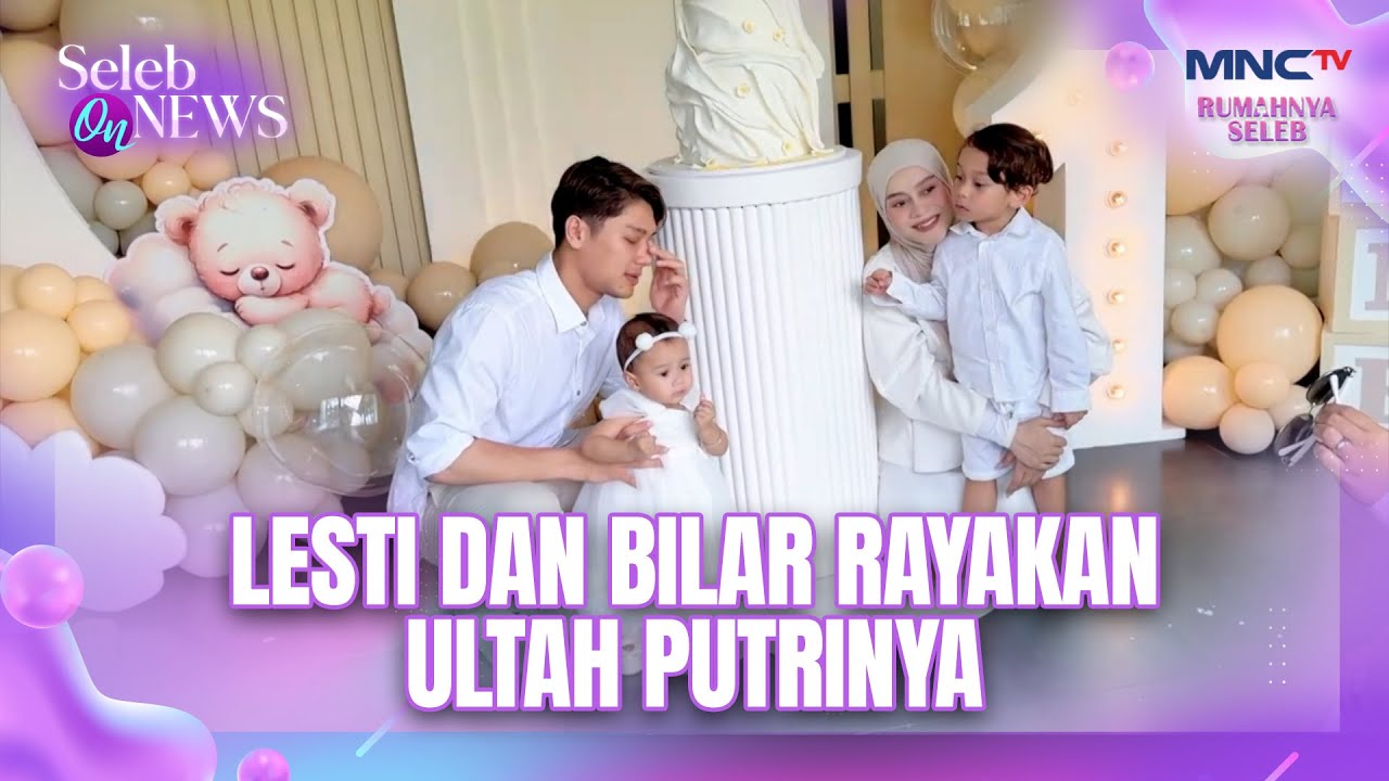 Lesti dan Bilar Rayakan Ultah Putrinya | SELEB ON NEWS
