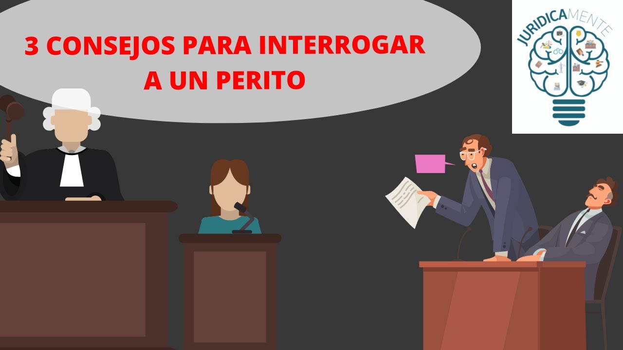 3 CONSEJOS PARA INTERROGAR A UN PERITO