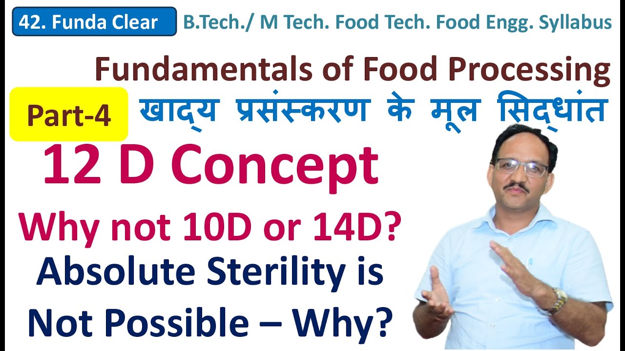 Fundamentals of Food Technology Lecture 4 | 12 D Concept | Absolute Sterility | D Value | SK Sharma