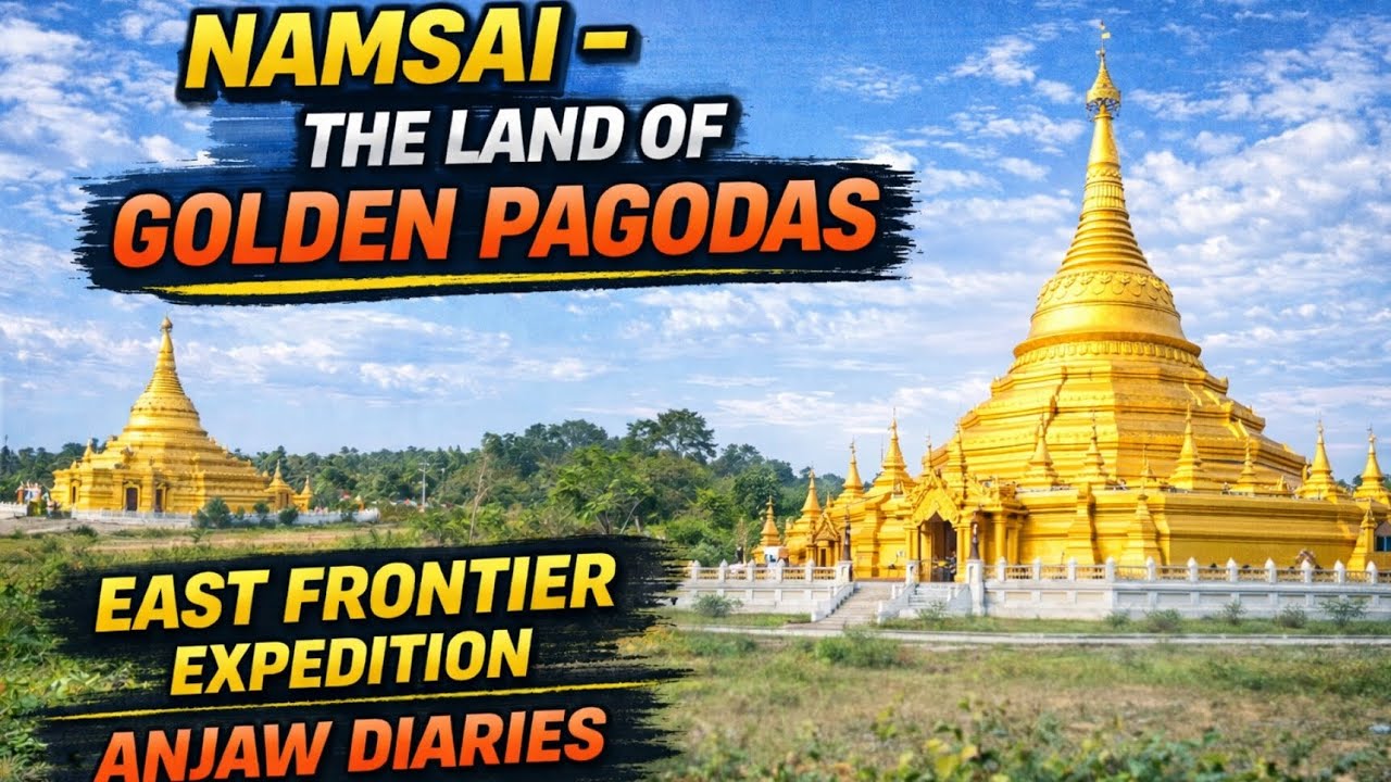 Namsai - The Land of Golden Pagodas |  East Frontier Expedition | Anjaw Diaries || Solo ride