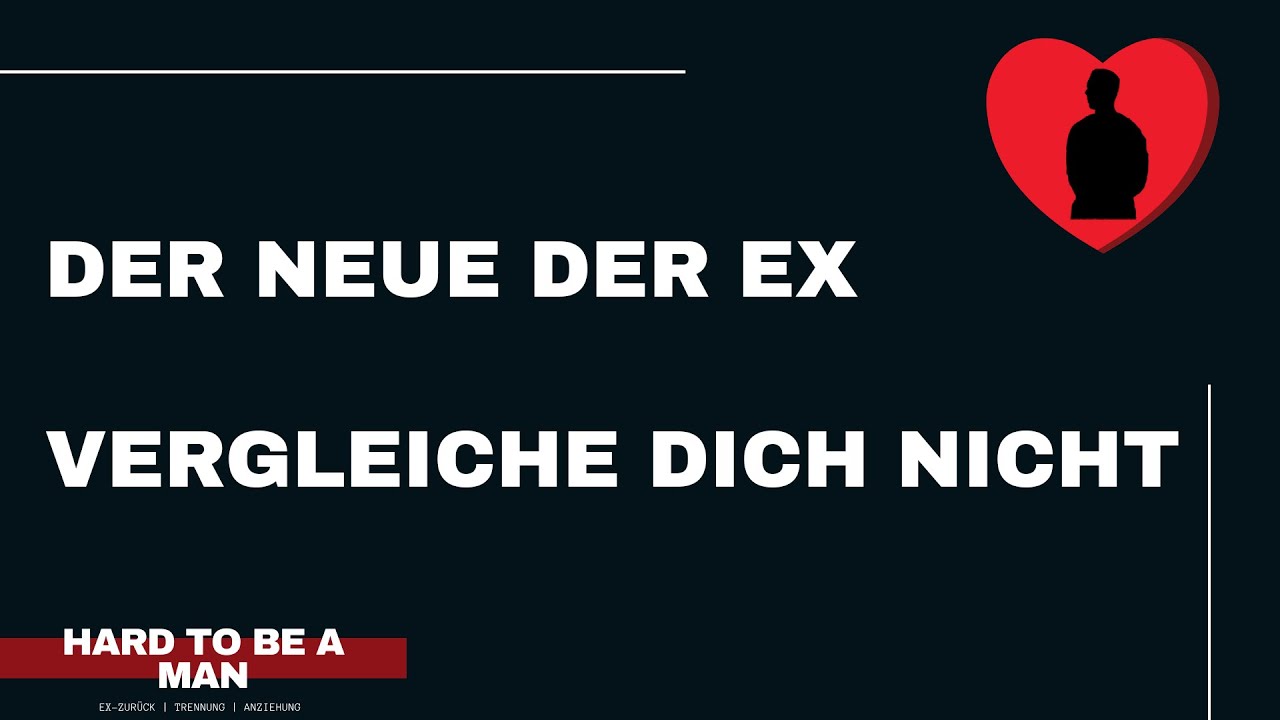 Der Neue der Ex - Vergleiche dich nicht (Ex-zurück / Mindset)
