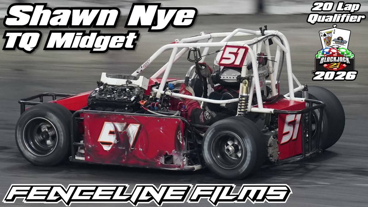 Shawn Nye  TQ Midget 20 Lap Qualifier + Blackjack 21 Atlantic City 2026