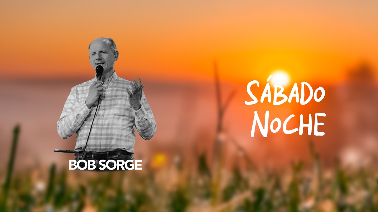 Esencia 2026 - Predica Bob Sorge - Sabado Noche