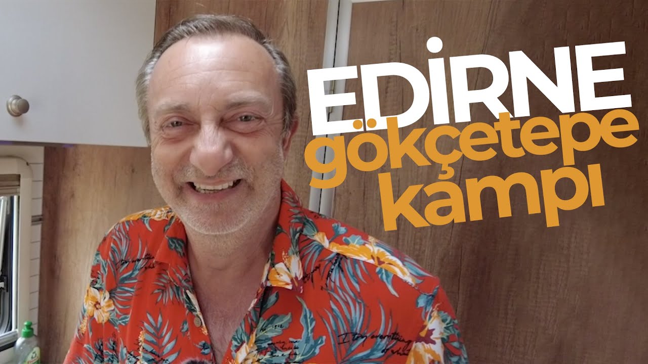 Edirne Gökçetepe Tabiat Parkı Kampı | Karavan Yolculuğu