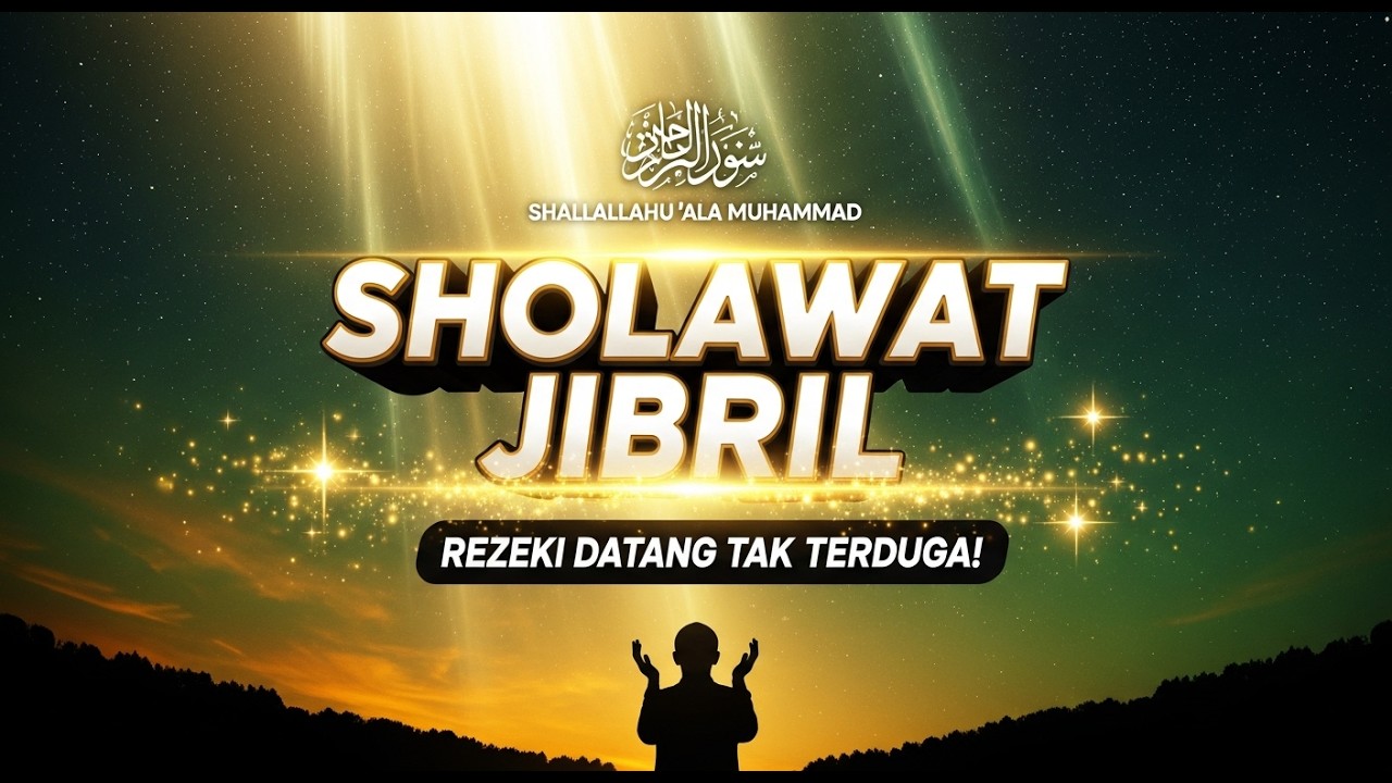 SHOLAWAT JIBRIL Paling Dahsyat! Amalan Pembuka Rezeki, Penarik Keajaiban & Hajat Terkabul