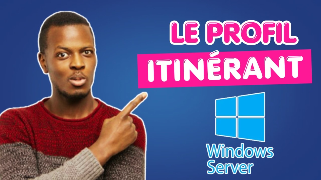 COMMENT CONFIGURER LE PROFIL ITINÉRANT SOUS WINDOWS SERVER   [TUTO Complet]