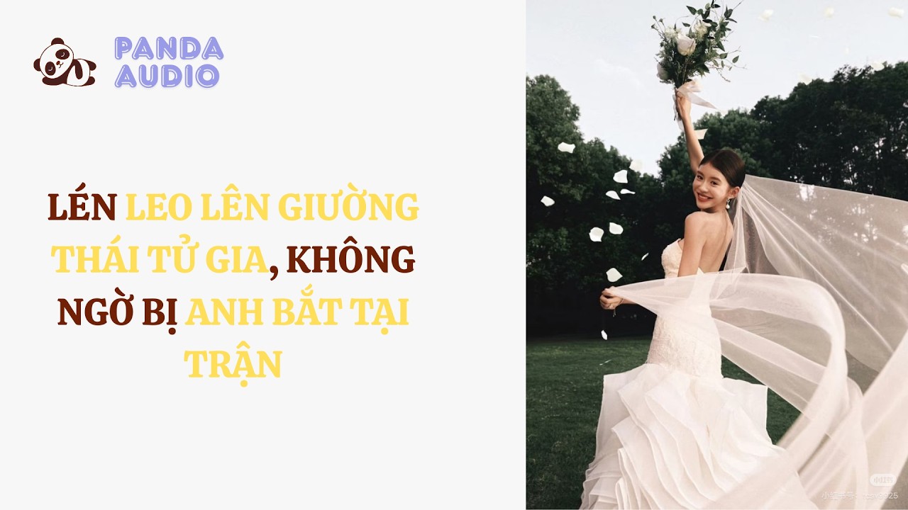 Lén Leo Lên Giường Thái Tử Gia, Không Ngờ Bị Anh Bắt Tại Trận