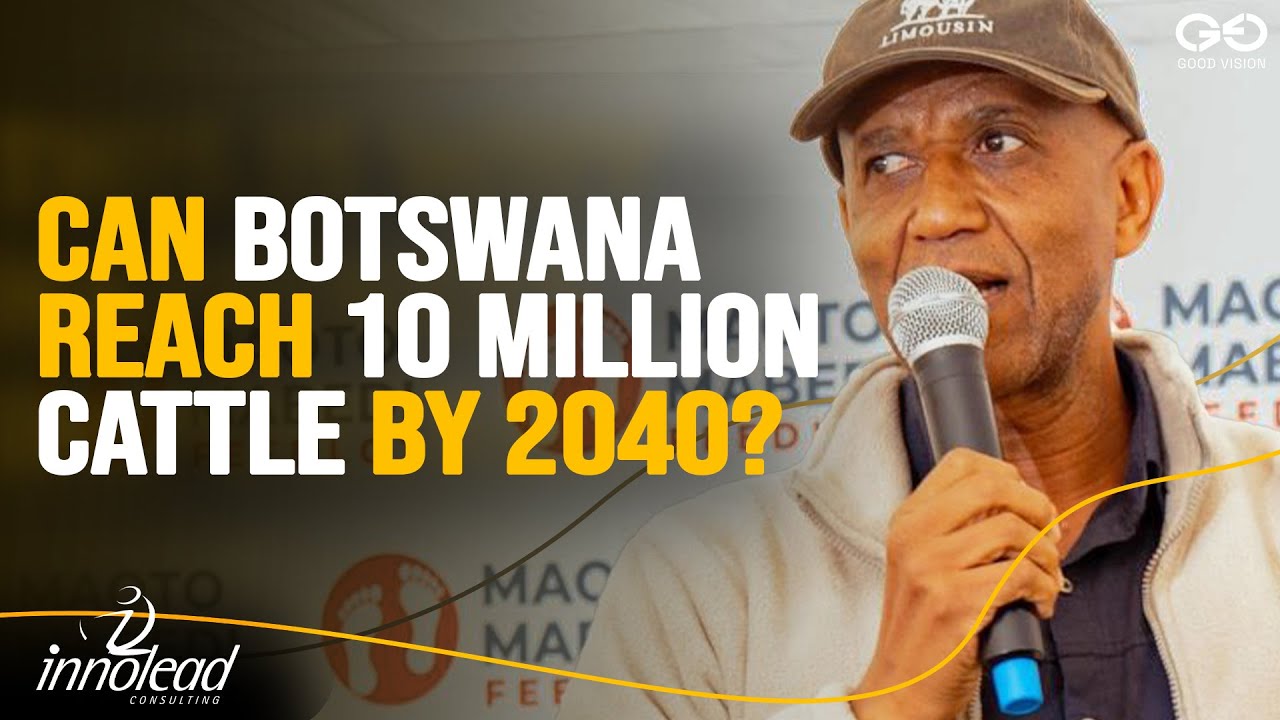 How Botswana Can Compete Globally, The 10 Million Cattle Vision