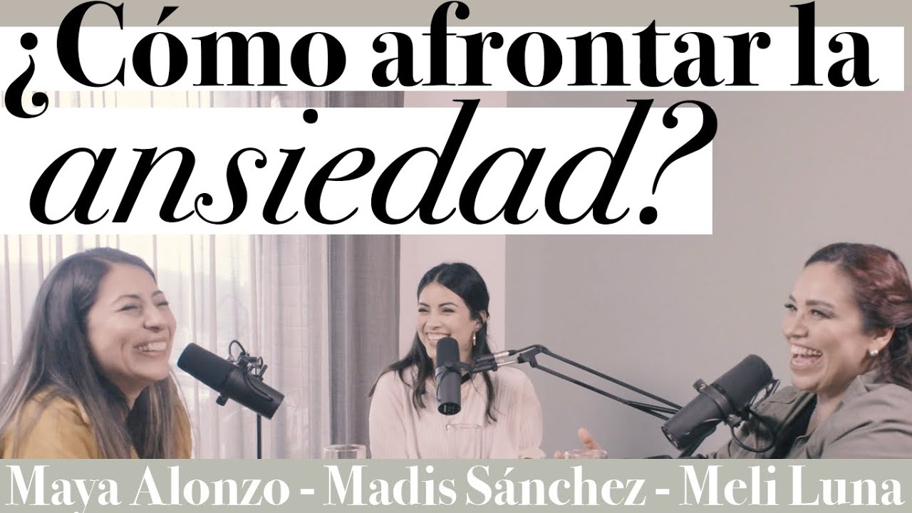 ¿Cómo afrontar la ansiedad? - Maya Alonzo, Madis Sánchez y Melissa Luna #Expuestas