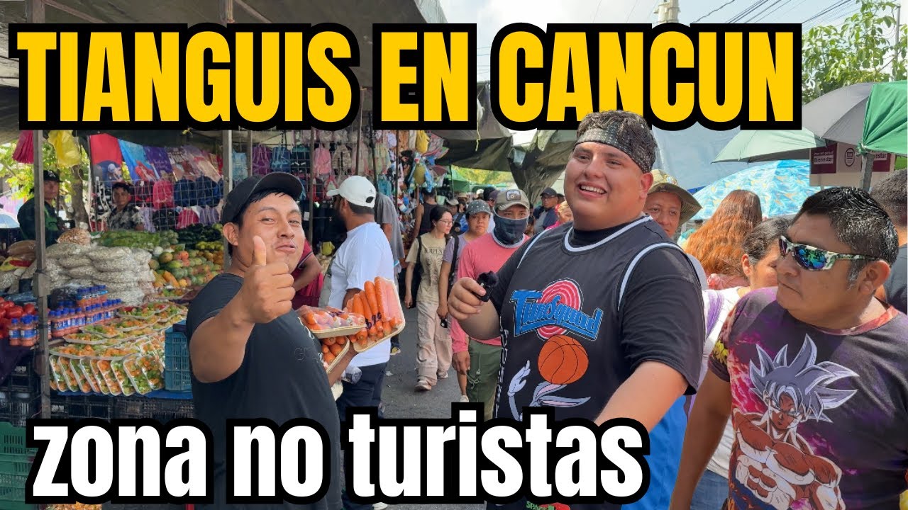 Descubre el Lado NO TURÍSTICO del TIANGUIS más Grande de Cancun