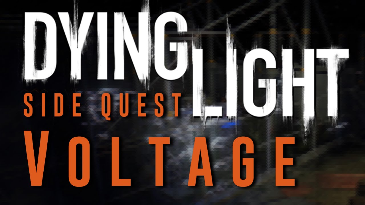Dying Light - Voltage - Side Quest Gameplay Walkthrough