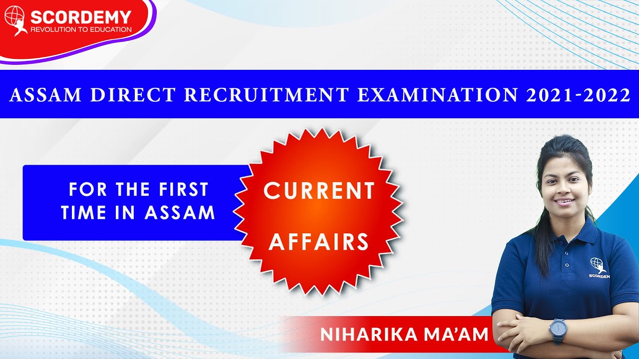 Assam direct recruitment exam preparation for current affairs by Niharika Ma'am | Scordemy |