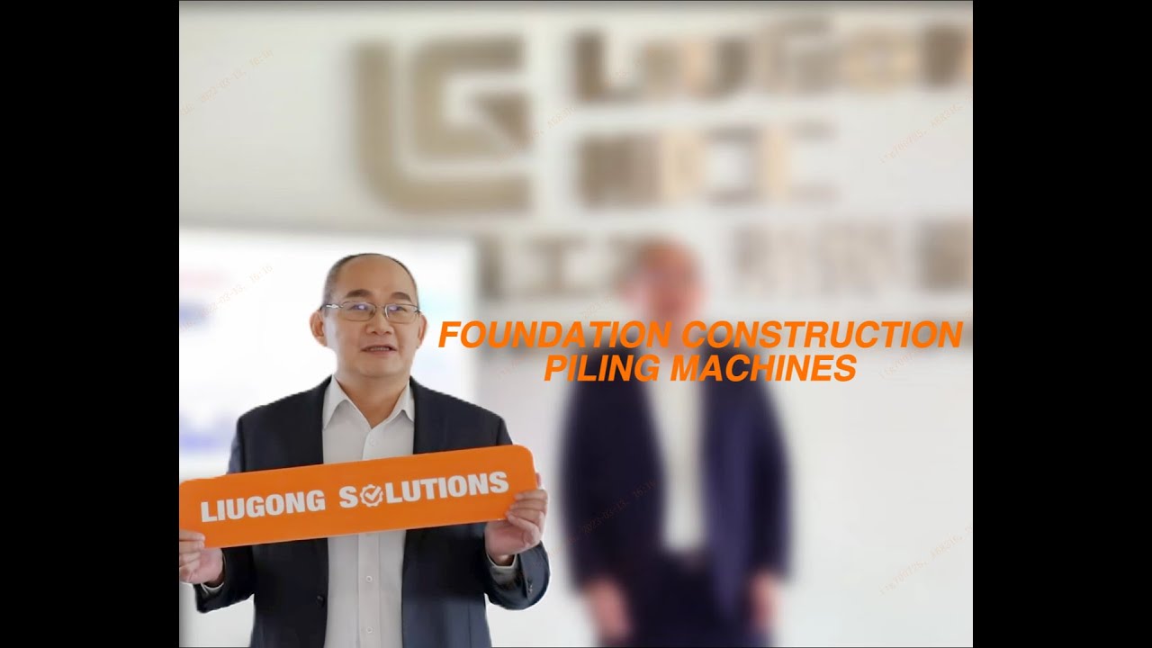 LiuGong Solutions: Foundation Construction &mdash; Piling Machines