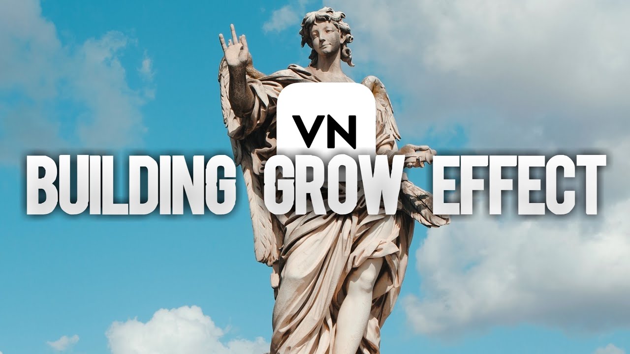 BUILDING grow EFFECT tutorial in Vn Video Editor
