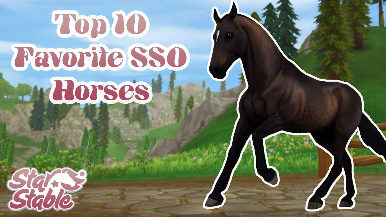 My Top 10 Favorite Horses ~Star Stable~