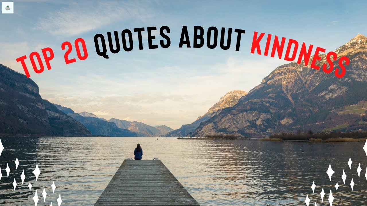 🔸Top 20 Kindness Quotes That Will Help You Stay Positive At All Times || Best Quotes About Kindness