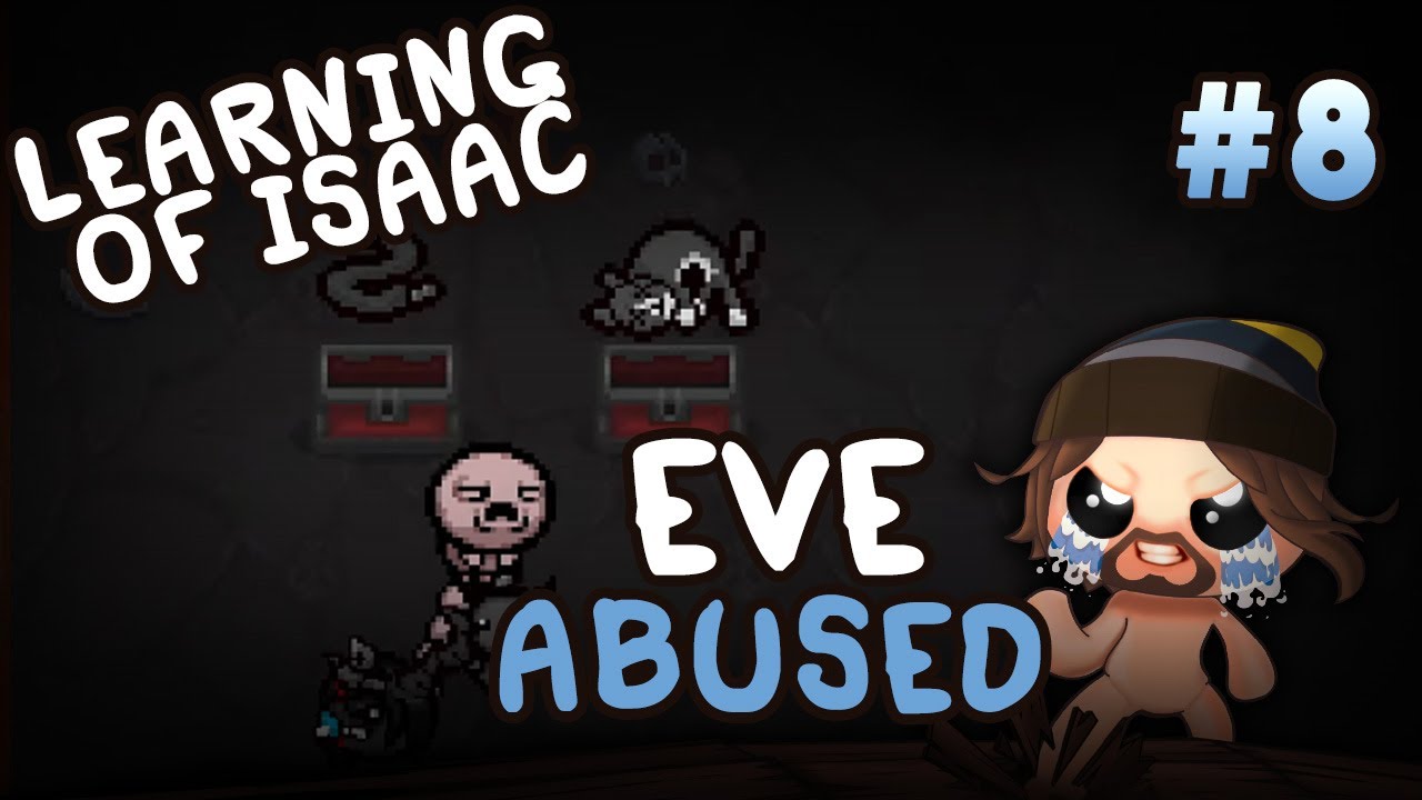 Learning of Isaac #8 - Eve Abused