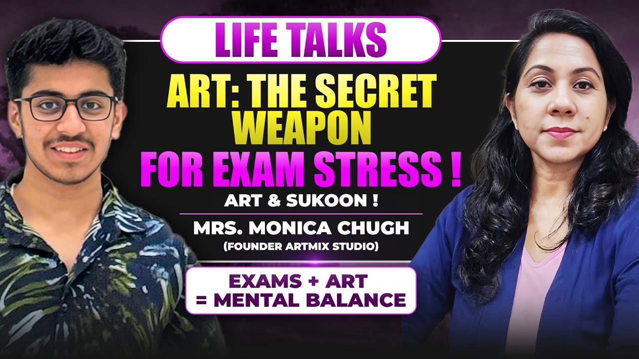 How Art Helped in Handling Exam Stress | Podcast on Beating Exam Stress Naturally | Life Talks