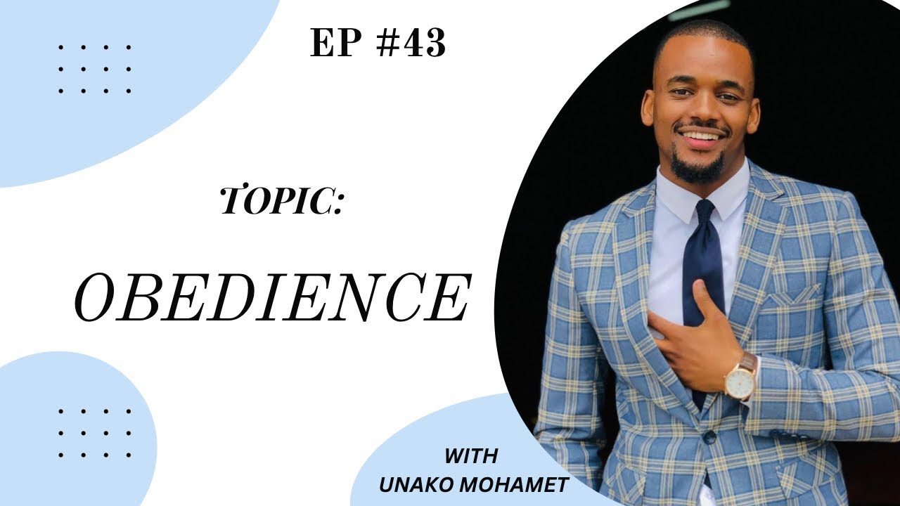 Obedience with Unako Mohamet | MOVING BY GODs GRACE | EP #43