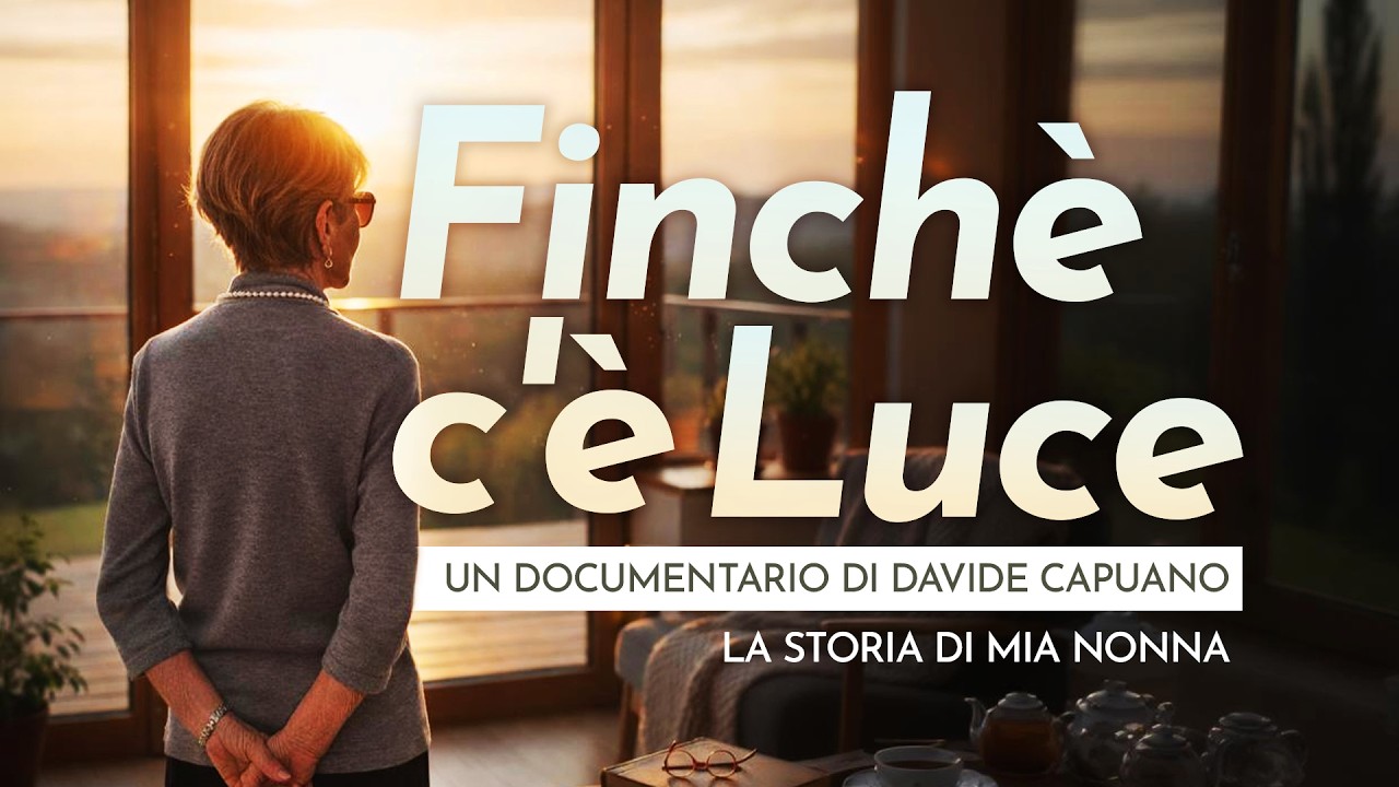 FINCHÉ C'È LUCE - Il Documentario su mia Nonna - di Davide Capuano