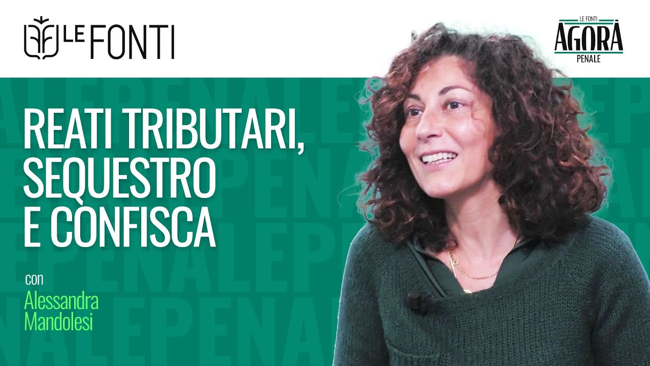 LE FONTI AGORA' PENALE - REATI TRIBUTARI SEQUESTRO E CONFISCA