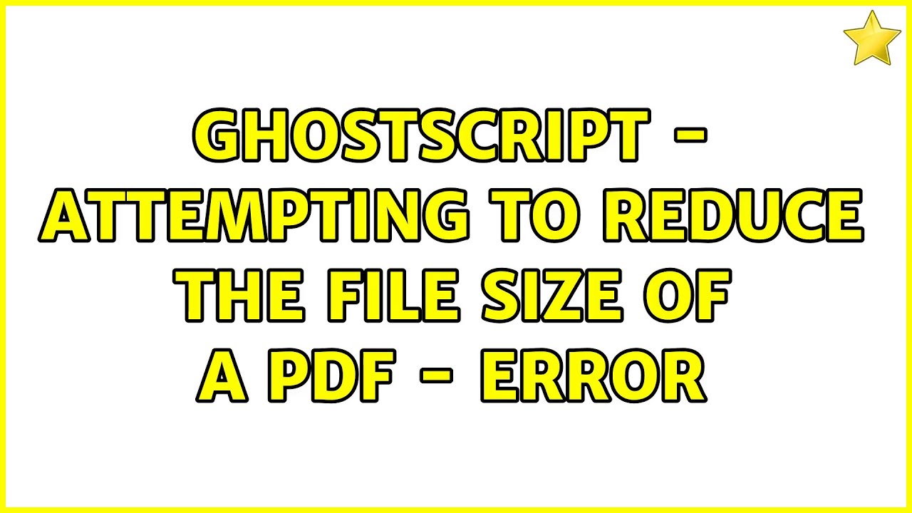 GhostScript - attempting to reduce the file size of a PDF - error (3 Solutions!!)