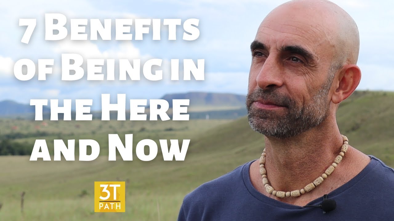 7 Benefits of Being in the Here and Now