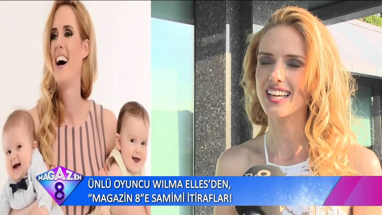 ÜNLÜ OYUNCU WILMA ELLES DEN MAGAZİN 8 E SAMİMİ İTİRAFLAR