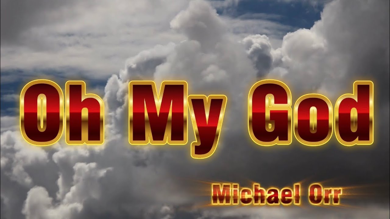 Oh My God - Michael Orr (Official Lyric Video)