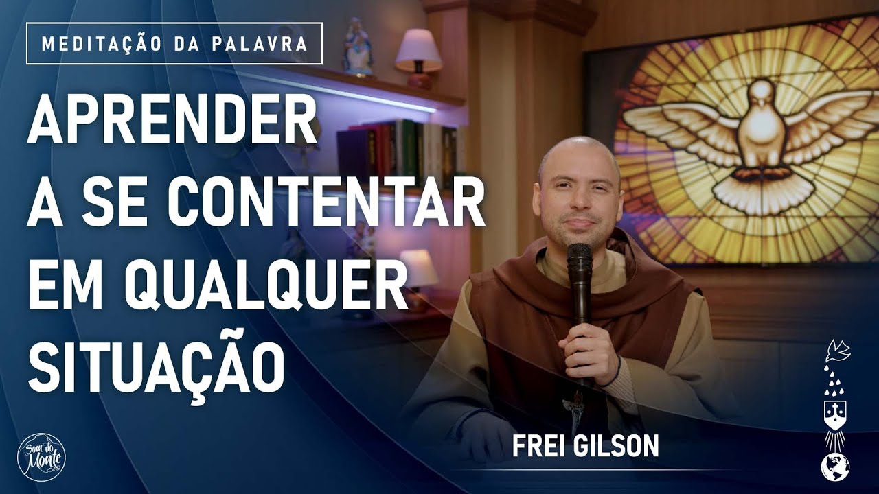 Aprender a se contentar em qualquer situação | (Filipenses 4, 10-19) #928- Meditação da Palavra