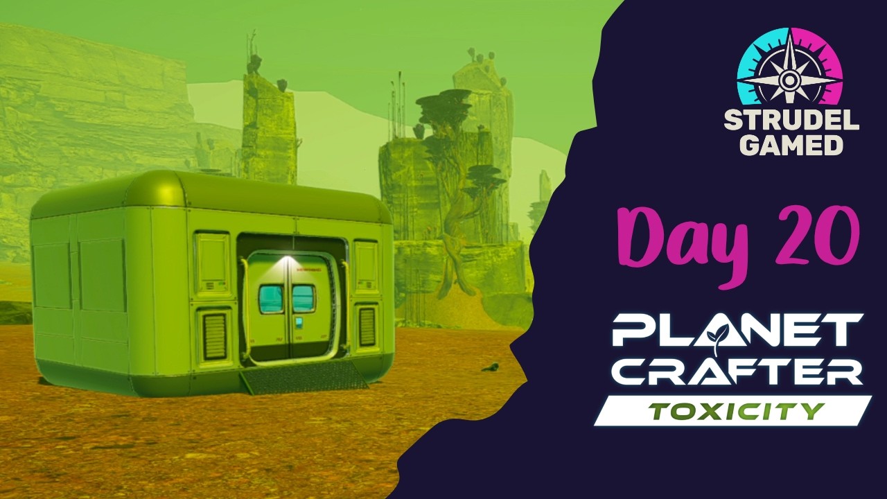 Planet Crafter Toxicity Day 20 - New Base ... Who dis?!