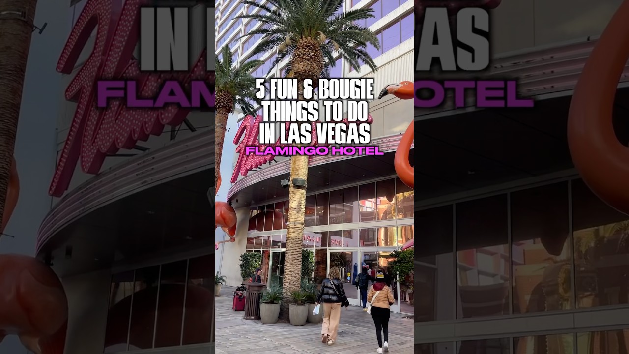 Fun & Bougie Things To Do in Las Vegas Near The Flamingo Hotel