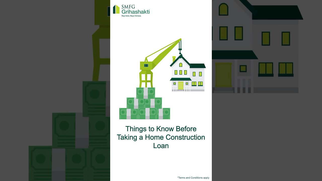 Things to Know Before Taking a Home Construction Loan | SMFG Grihashakti