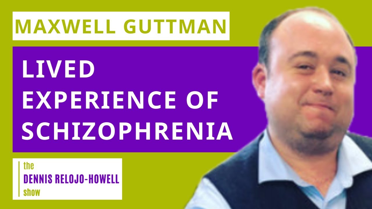 Maxwell Guttman: Lived Experience of Schizophrenia