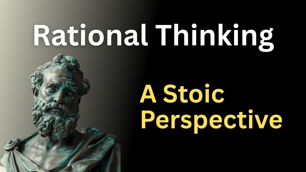 The Power of Rational Thinking &ndash; A Stoic Perspective