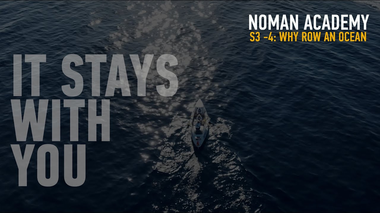 Why Row an Ocean? | Challenge, Commitment, and Transformation | NOMAN Academy S3 - Ep. 4
