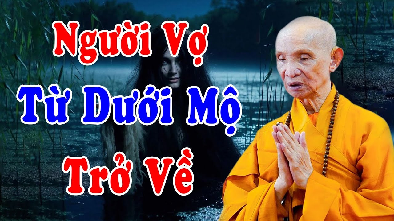 Người Vợ Từ Dưới Mộ Trở Về - HT Thích Giác Hạnh Kể Chuyện Tâm Linh Có Thật