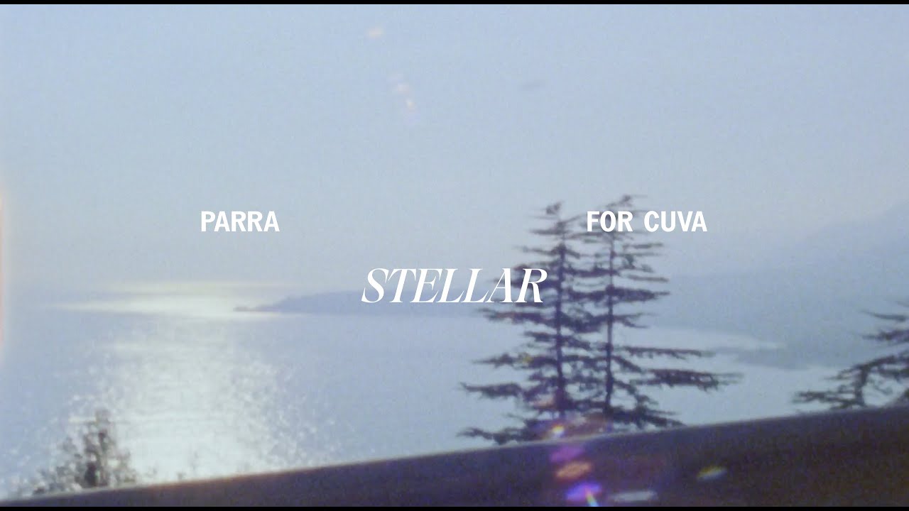Parra for Cuva - Stellar (Official Visuals)