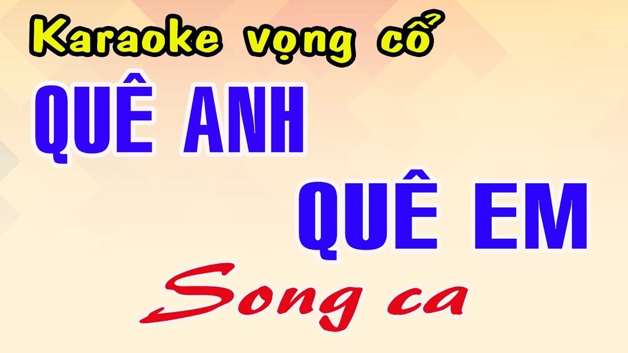 Karaoke vọng cổ QUÊ ANH QUÊ EM - SONG CA