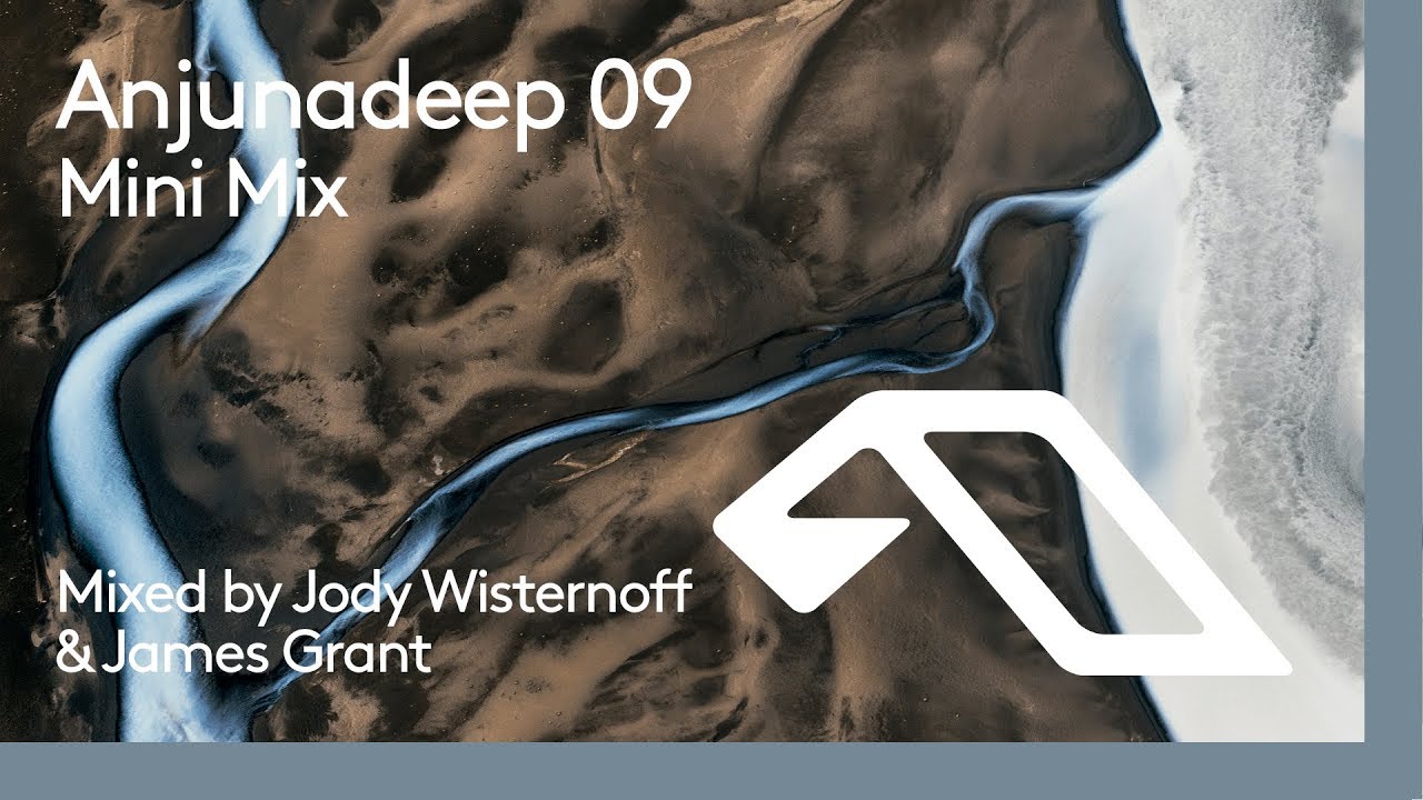 Anjunadeep 09 Mini Mix (Mixed by James Grant & Jody Wisternoff)