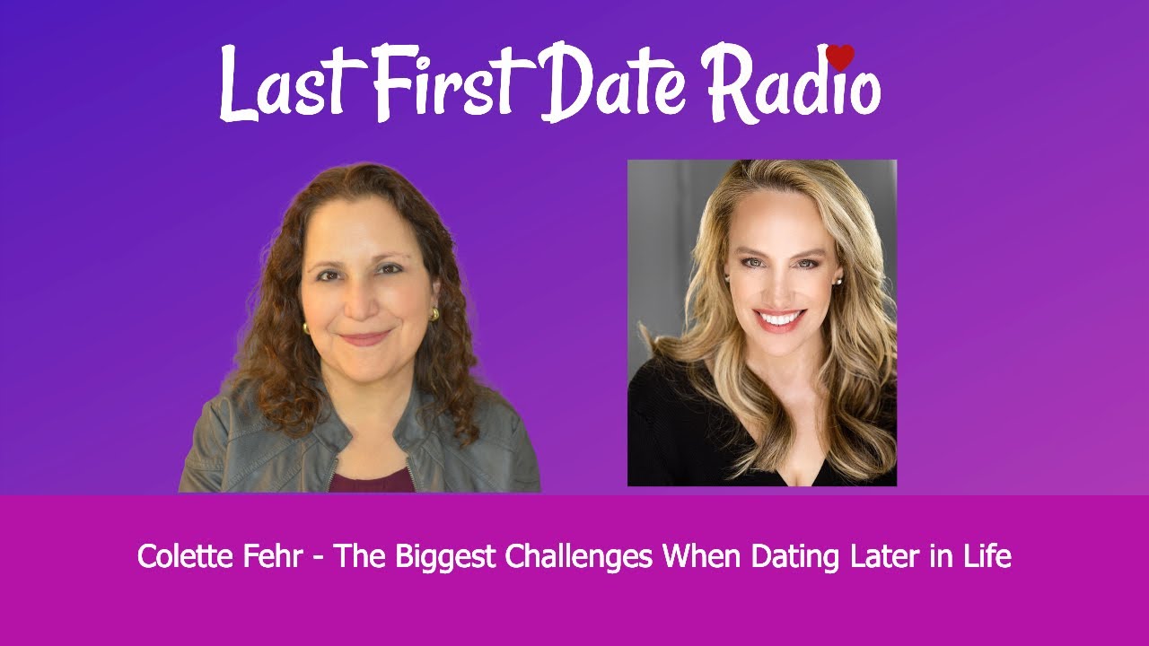 The Biggest Challenges in Dating Later in Life ft. Colette Fehr