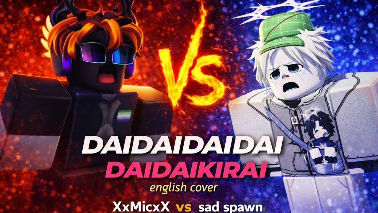 DaidaidaidaiDaikirai English versions sad spawn vs XxMicxX ダイダイダイダイダイキライ@JubyPhonic@rachie
