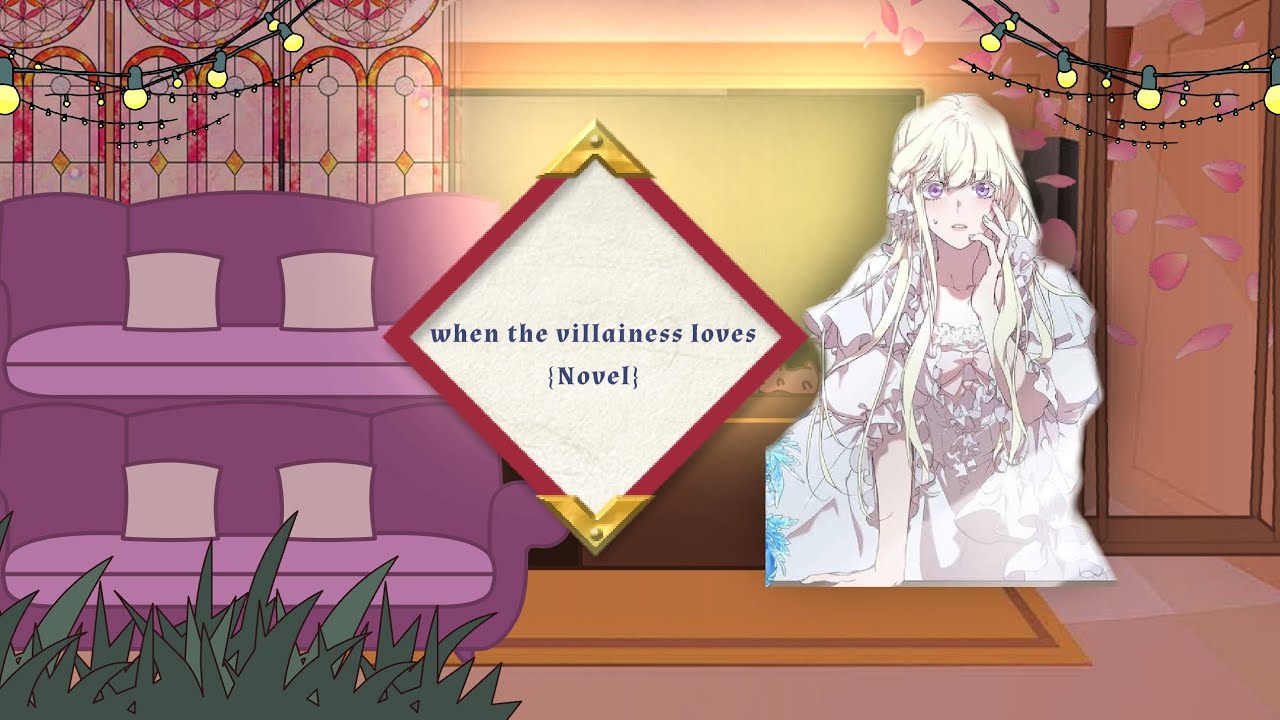 when the villainess loves ◇{Novel}◇