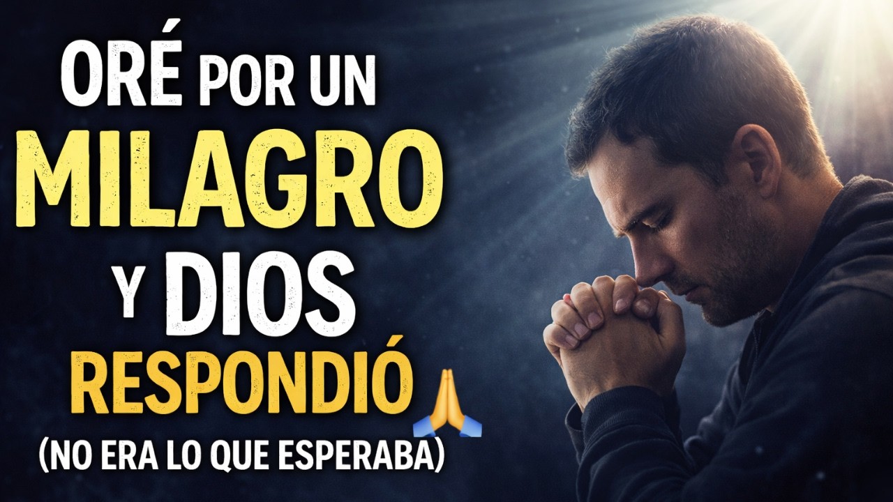 Oré por un Milagro y Dios Me Respondió Así… (No Era lo Que Esperaba).
