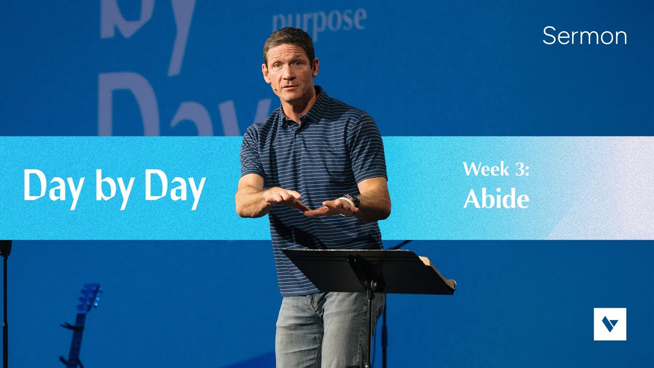 Abide – Day by Day – Week 3 – Sermon – Matt Chandler – 8/10/25