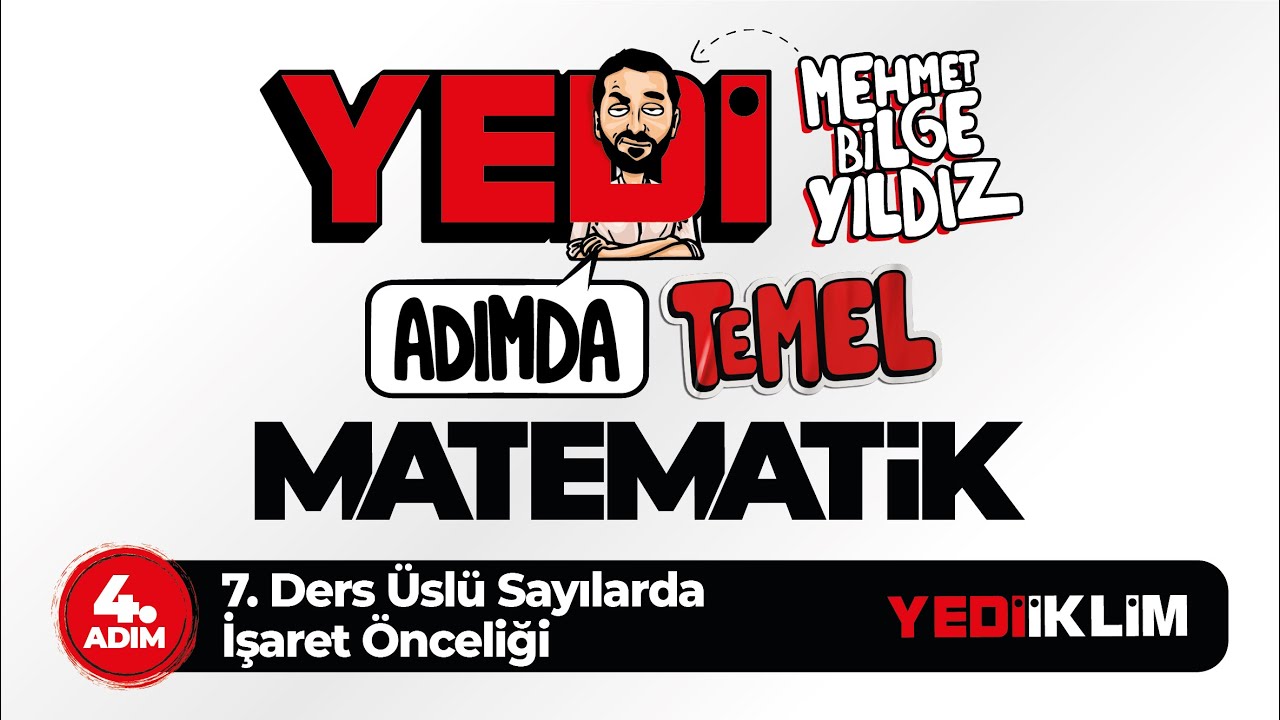 Yedi Adımda Temel Matematik (Tyt-Kpss-Ales-Dgs) 4. Adım 7. Ders Üslü Sayılarda İşaret Önceliği
