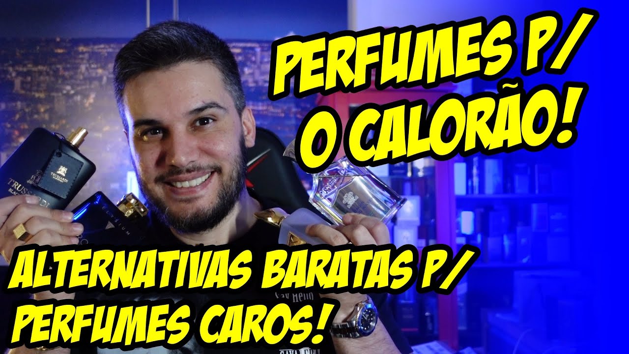 PERFUMES CAROS E SUAS VERSÕES BARATAS P/ USAR NO CALOR INTENSO!