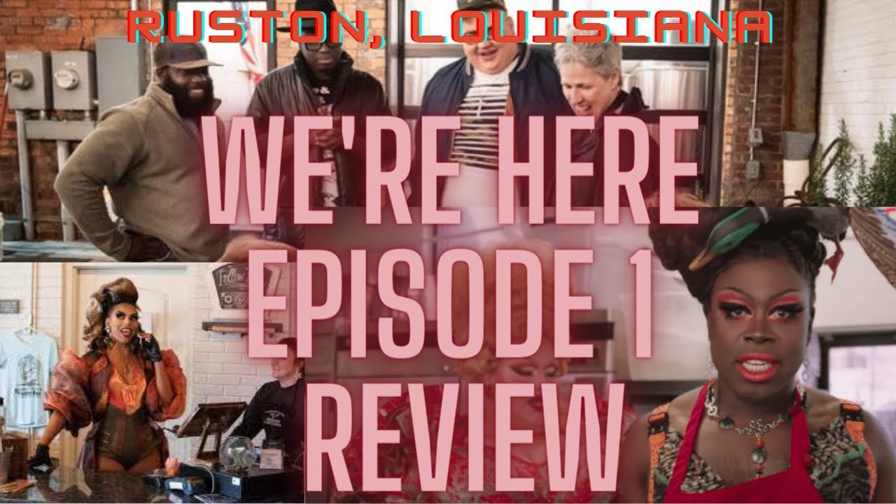 We're  Here Episode 5 Full Review Ruston, LA