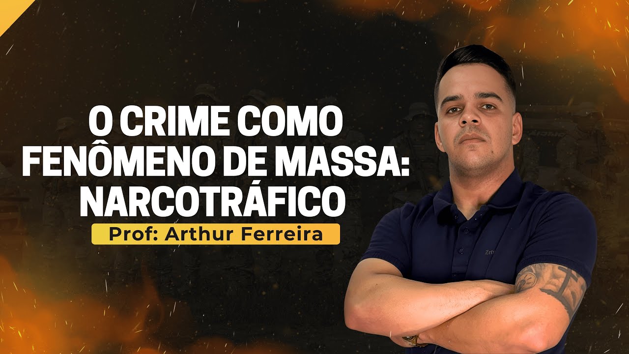 CRIME COMO FENOMENO DE MASSA: NARCOTRÁFICO - LEI 11.343/2006 - CRIMINOLOGIA - PMCE (PARTE 2)